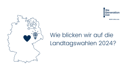 Wie blicken wir auf die Landtagswahlen? Links in der Grafik eine Deutschlandkarte mit dem Sympbol für Verenetzung, Ideen und einem Herz auf den ostdeutschen Bundeländern platziert.