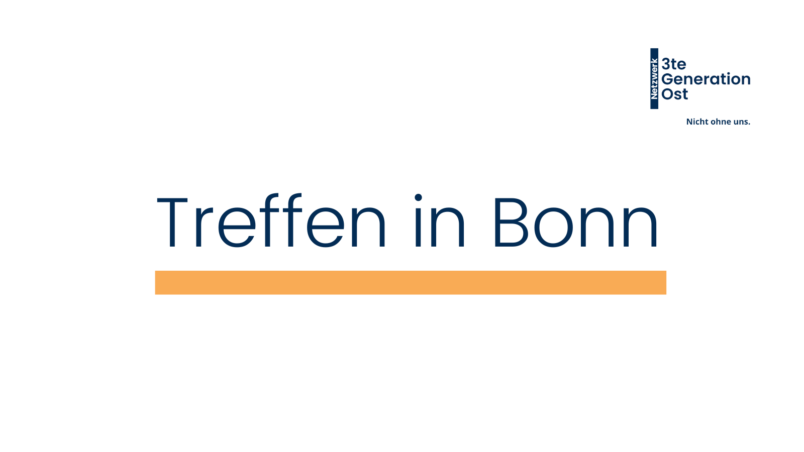 Logo Netzwerk 3te Generation Ost oben rechts. Mittig platziert in dunkelblau - Treffen in Bonn - mit orangenem Unterstrich